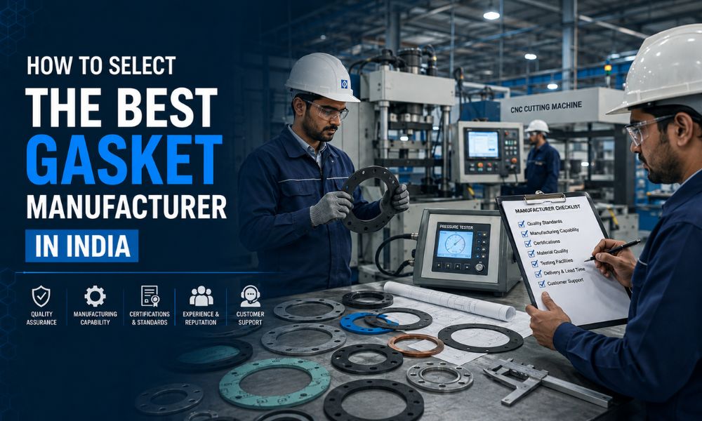 How to Select the Best Gasket Manufacturer in India
