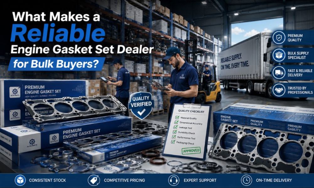 What Makes a Reliable Engine Gasket Set Dealer for Bulk Buyers